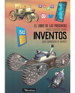 LIBRO DE LAS PREGUNTAS, EL DATOS CURIOSOS SOBRE INVENTOS QUE CAMBIARON EL MUNDO