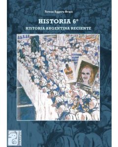 HISTORIA VI HISTORIA RECIENTE EN LA ARGENTINA 6TO AÑO SECUNDARIA