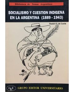 SOCIALISMO Y CUESTION INDIGENA EN LA ARGENTINA 1889 1943